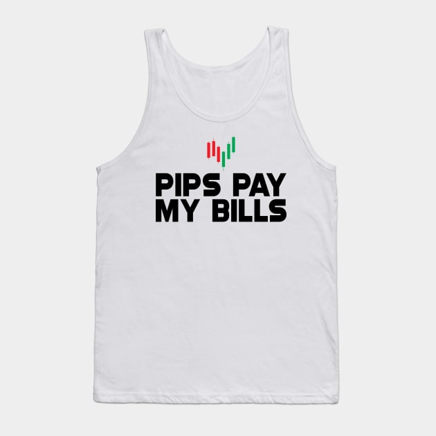 Forex Trader - Pips pay my bills Tank Top by KC Happy Shop